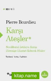 Karşı Ateşler Neoliberal İstilaya Karşı Direnişe Hizmet Edecek Sözler