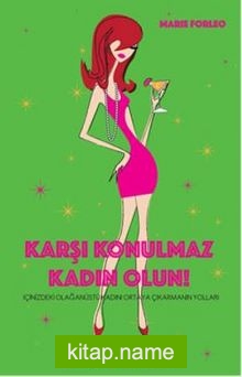 Karşı Konulmaz Kadın Olun