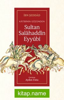 Katibinin Gözünden Sultan Salahaddin Eyyubi