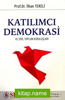 Katılımcı Demokrasi Ve Sivil Toplum Kuruluşları / Sosyal Demokrasi Düşünce Dünyası Dizisi 1