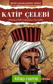 Katip Çelebi  Dünyaca Ünlü Coğrafyacı Hacı Kalfa