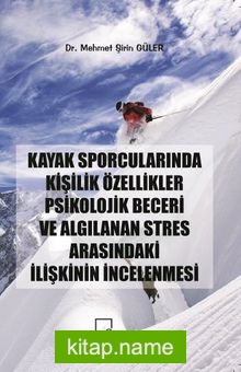 Kayak Sporcularında Kişilik Özellikler Psikolojik Beceri ve Algılanan Stres Arasındaki İlişkinin İncelenmesi