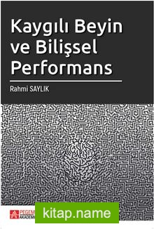 Kaygılı Beyin ve Bilişsel Performans