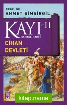 Kayı -II Osmanlı Tarihi / Cihan Devleti