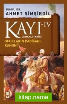 Kayı -IV Osmanlı Tarihi / Ufukların Padişahı: Kanuni