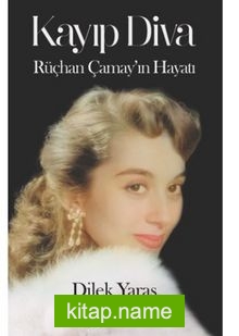 Kayıp Diva – Rüçhan Çamay’ın Hayatı