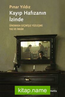 Kayıp Hafızanın İzinde  Sinemada Geçmişle Yüzleşme, Yas ve İnkar