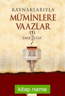 Kaynaklarıyla Mü’minlere Vaazlar 1