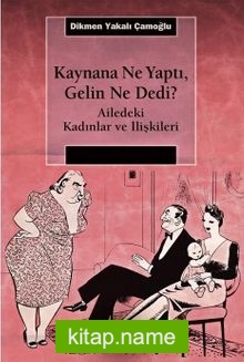 Kaynana Ne Yaptı, Gelin Ne Dedi?  Ailedeki Kadınlar ve İlişkiler