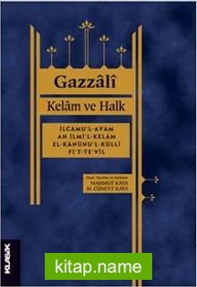 Kelam ve Halk İlcamu’l-avam an ilmi’l-kelam el-Kanunu’l-külli fi’t-te’vil