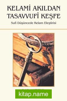 Kelami Akıldan Tasavvufi Keşfe Sufi Düşüncede Kelam Eleştirisi