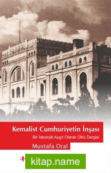 Kemalist Cumhuriyetin İnşası Bir İdeolojik Aygıt Olarak Ülkü Dergisi