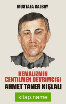 Kemalizmin Centilmen Devrimcisi Ahmet Taner Kışlalı