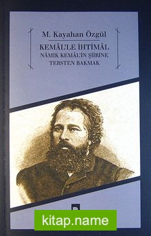 Kemal’le İhtimal  Namık Kemal’in Şiirine Tersten Bakmak