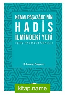 Kemalpaşazade’nin Hadis İlmindeki Yeri (Kırk Hadisler Örneği)
