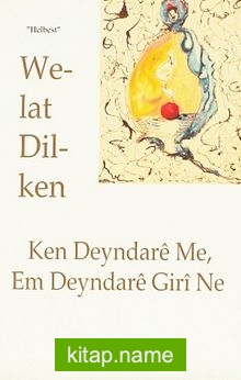 Ken Deyndare Me, Em Deyndare Giri Ne