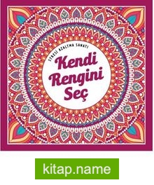 Kendi Rengini Seç Stresi Azaltma Sanatı