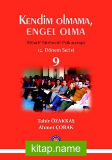 Kendim Olmama Engel Olma Rölatif Bütüncül Psikoterapi  12. Dönem Serisi