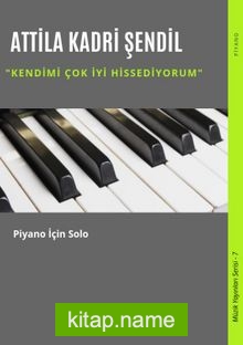 Kendimi Çok İyi Hissediyorum / Piyano İçin Solo