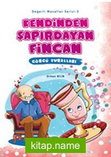 Kendinden Şapırdayan Fincan – Görgü Kuralları / Değerli Masallar Serisi-5