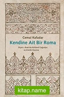 Kendine Ait Bir Roma  Diyar-ı Rum’da Kültürel Coğrafya ve Kimlik Üzerine