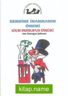 Kendine İnanmanın Önemi / Louis Pasteur’un Öyküsü