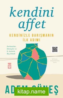 Kendini Affet Kendinizle Barışmanın İlk Adımı