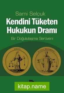 Kendini Tüketen Hukukun Dramı  Bir Doğululaşma Serüveni