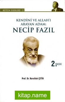 Kendini ve Allah’ı Arayan Adam: Necip Fazıl