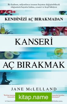 Kendinizi Aç Bırakmadan Kanseri Aç Bırakmak