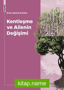 Kentleşme ve Ailenin Değişimi