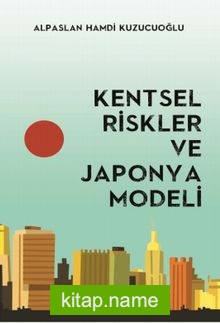 Kentsel Riskler ve Japonya Modeli