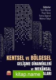 Kentsel ve Bölgesel Gelişme Dinamikleri ve Mekansal Yansımaları