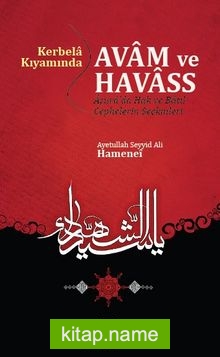 Kerbela Kıyamında Avam Ve Havass Aşura’da Hak ve Batıl Cephesinin Seçkinleri