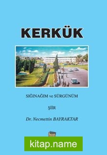 Kerkük Sığınağım ve Sürgünüm