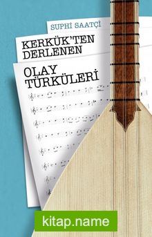 Kerkük’ten Derlenen Olay Türküleri