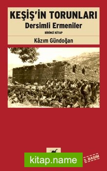 Keşiş’in Torunları  Dersimli Ermeniler (Birinci Kitap)