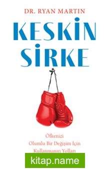Keskin Sirke: Öfkenizi Olumlu Bir Değişim İçin Kullanmanın Yolları