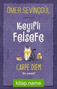 Keyifli Felsefe: Carpe Diem / Anı Yakala