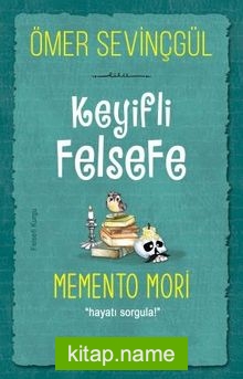 Keyifli Felsefe: Memento Mori / Hayatı Sorgula