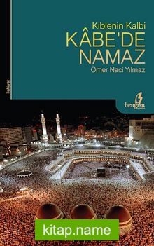 Kıblenin Kalbi Kabe’de Namaz