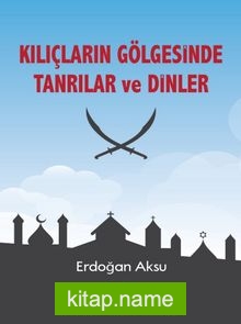 Kılıçların Gölgesinde Tanrılar ve Dinler
