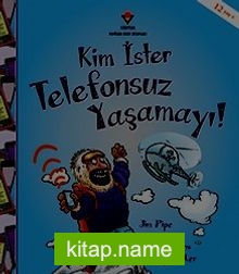 Kim İster Telefonsuz Yaşamayı!