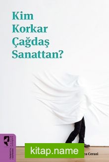 Kim Korkar Çağdaş Sanattan?