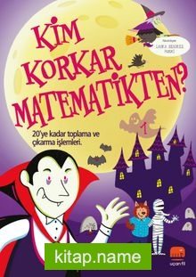 Kim Korkar Matematikten 1 / 20’ye Kadar Toplama ve Çıkarma İşlemleri