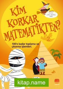 Kim Korkar Matematikten 2 / 100’e Kadar Toplama ve Çıkarma İşlemleri