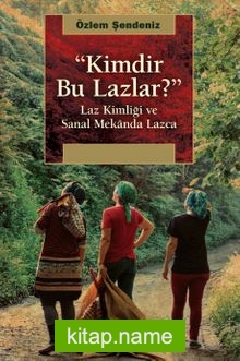 Kimdir Bu Lazlar? Laz Kimliği ve Sanal Mekanda Lazca