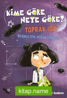 Kime Göre, Neye Göre?  Görelilik Teoremi Zamanın ve Mekanın Bilimsel Tuhaflıkları