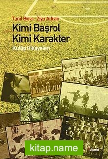 Kimi Başrol, Kimi Karakter  Kulüp Hikayeleri