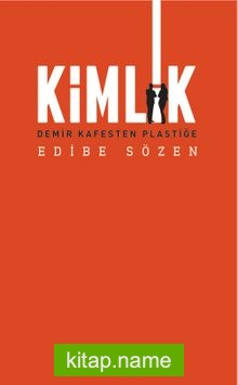 Kimlik Demir Kafesten Plastiğe